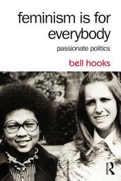 Icon image Feminism Is for Everybody: Passionate Politics, Edition 2