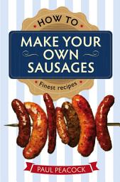 Icon image How To Make Your Own Sausages