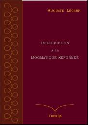 Icon image Introduction à la Dogmatique Réformée: principes et méthodes