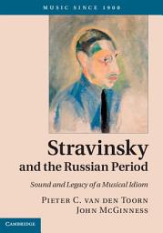 Icon image Stravinsky and the Russian Period: Sound and Legacy of a Musical Idiom
