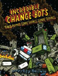 Icon image Incredible Change-Bots Two Point Something Something