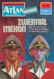 Icon image Atlan 254: Zweimal Mexon: Atlan-Zyklus "Der Held von Arkon"