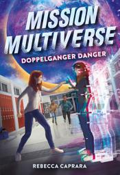 Icon image Doppelganger Danger (Mission Multiverse Book 2)