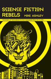 Icon image Science-Fiction Rebels: The Story of the Science-Fiction Magazines from 1981 to 1990: The History of the Science-Fiction Magazine Volume IV
