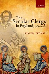 Icon image The Secular Clergy in England, 1066-1216