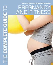 Icon image The Complete Guide to Pregnancy and Fitness