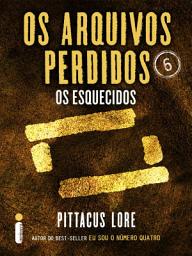 Icon image Os arquivos perdidos 6: Os esquecidos (os legados de Lorien)