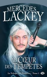 Icon image La Trilogie des tempêtes, T3 : Au coeur des tempêtes