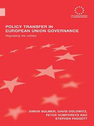 Icon image Policy Transfer in European Union Governance: Regulating the Utilities