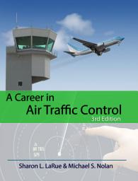 Icon image A Career in Air Traffic Control, 3rd Edition