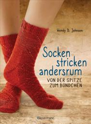 Icon image Socken stricken andersrum - Von der Spitze zum Bündchen. Die geniale Methode für passgenaues Stricken: 20 zauberhafte Modelle für Anfänger und Fortgeschrittene -