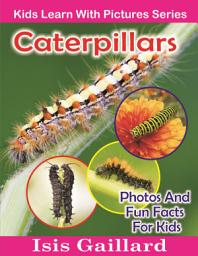Icon image Caterpillars Photos and Fun Facts for Kids: Amazing Animal Pictures in Nature