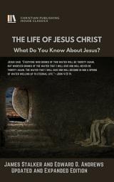 Icon image THE LIFE OF JESUS CHRIST: What Do You Know About Jesus?