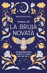 Icon image Manual de la bruja novata: Un grimorio para sacar la magia que hay en ti
