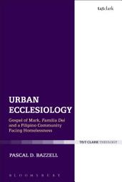 Icon image Urban Ecclesiology: Gospel of Mark, Familia Dei and a Filipino Community Facing Homelessness