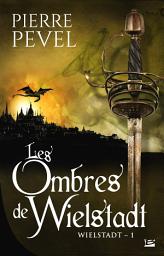 Icon image La Trilogie Wielstadt, T1 : Les Ombres de Wielstadt