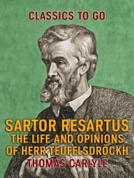 Icon image Sartor Resartus The Life and Opinions of Herr Teufelsdröckh