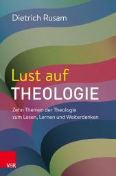 Icon image Lust auf Theologie: Zehn Themen der Theologie zum Lesen, Lernen und Weiterdenken, Ausgabe 2