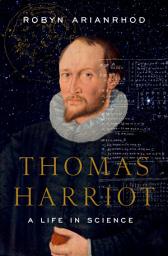 Icon image Thomas Harriot: A Life in Science