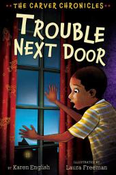 Icon image Trouble Next Door: The Carver Chronicles, Book Four