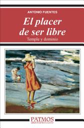 Icon image El placer de ser libre. Temple y dominio