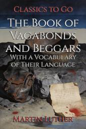 Icon image The Book of Vagabonds and Beggars: Restored Classics to Go Edition