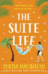 Icon image The Suite Life: A friends-to-lovers, close proximity romantic comedy from MULTI-MILLION-COPY BESTSELLER Portia MacIntosh