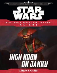 Icon image Star Wars: Journey to The Force Awakens: High Noon on Jakku