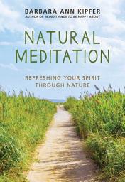 Icon image Natural Meditation: Refreshing Your Spirit through Nature