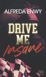 Icon image Drive Me Insane: Une romance fake dating dans le milieu impitoyable de la Formule 1