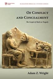 Icon image Of Conflict and Concealment: The Gospel of Mark as Tragedy