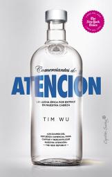 Icon image Comerciantes de atención: La lucha épica por entrar en nuestra cabeza