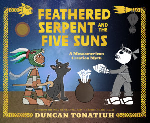 Icon image Feathered Serpent and the Five Suns: A Mesoamerican Creation Myth