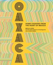Icon image Oaxaca: Home Cooking from the Heart of Mexico