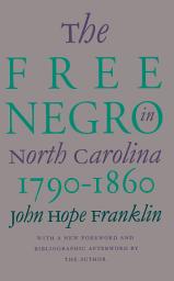 Icon image The Free Negro in North Carolina, 1790-1860