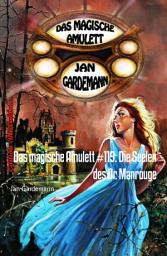Icon image Das magische Amulett #119: Die Seelen des Dr. Manrouge: Romantic Thriller