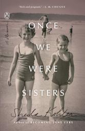 Icon image Once We Were Sisters: A Memoir