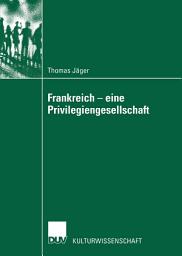 Icon image Frankreich — eine Privilegiengesellschaft