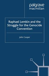 Icon image Raphael Lemkin and the Struggle for the Genocide Convention