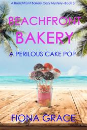 Icon image Beachfront Bakery: A Perilous Cake Pop