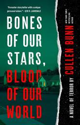 Icon image Bones of Our Stars, Blood of Our World: A Novel of Terror