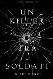 Icon image Un Killer tra i Soldati (Un Mistero di Riley Paige—Libro 9)