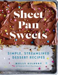 Icon image Sheet Pan Sweets: Simple, Streamlined Dessert Recipes - A Baking Cookbook