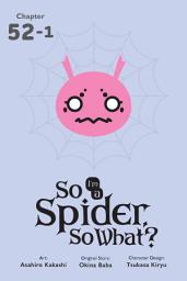 Icon image So I'm a Spider, So What?, Chapter 52.1