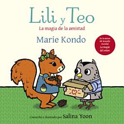 Icon image Lili y Teo. La magia de la amistad: De la autora del best seller mundial La magia del orden