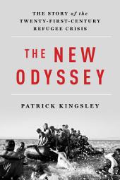 Icon image The New Odyssey: The Story of the Twenty-First Century Refugee Crisis
