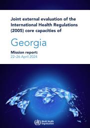 Icon image Joint external evaluation of the International Health Regulations (2005) core capacities of Georgia: mission report, 22-26 April 2024