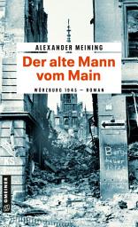 Icon image Der alte Mann vom Main: Roman