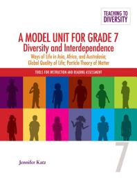 Icon image A Model Unit For Grade 7: Diversity and Interdependence: Ways of Life in Asia, Africa, and Australasia, Global Quality of Life; Particle Theory of Matter