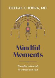 Icon image Mindful Moments: Thoughts to Nourish Your Body and Soul